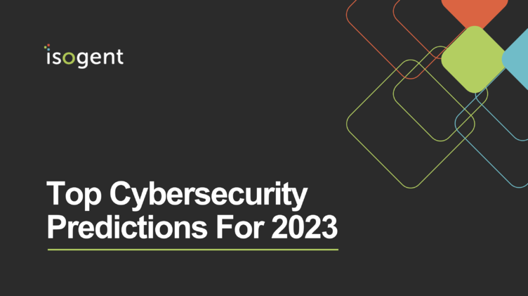 The Top Cybersecurity Predictions for 2023