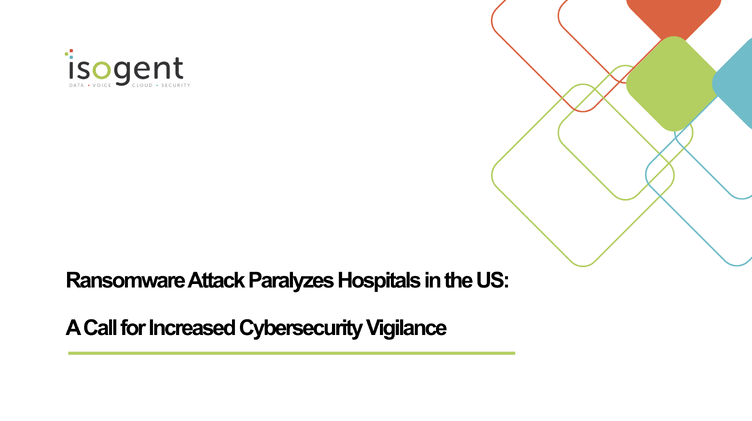 Ransomware Attack Paralyzes Hospitals in the US: A Call for Increased Cybersecurity Vigilance