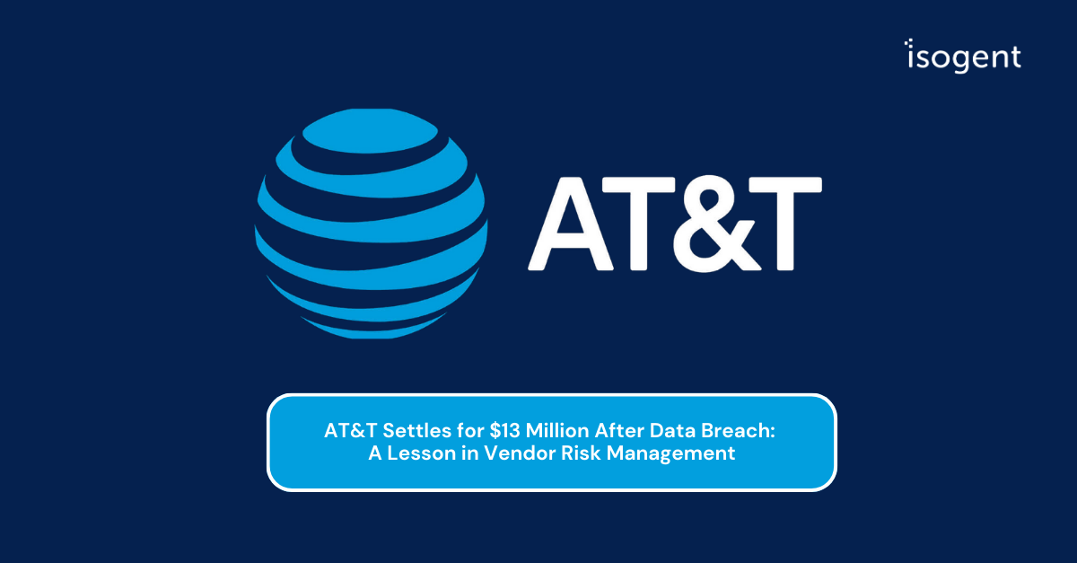 AT&T Settles for $13 Million After Data Breach: A Lesson in Vendor Risk Management