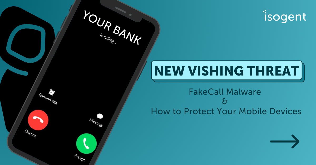 New Vishing Threat: FakeCall Malware and How to Protect Your Mobile Devices