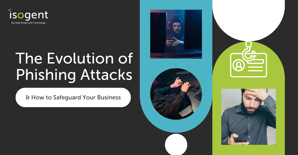 The Evolution of Phishing Attacks and How to Safeguard Your Business